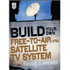 Build Your Own Free-to-Air (FTA) Satellite TV System Paperback 